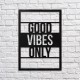 Good Vibes Only  Duvar yazısı Duvar Süsü, Ahşap Lazer Kesim Dekoratif Tablo Siyah